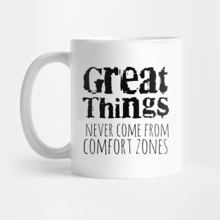 Great things never come from comfort zones Mug